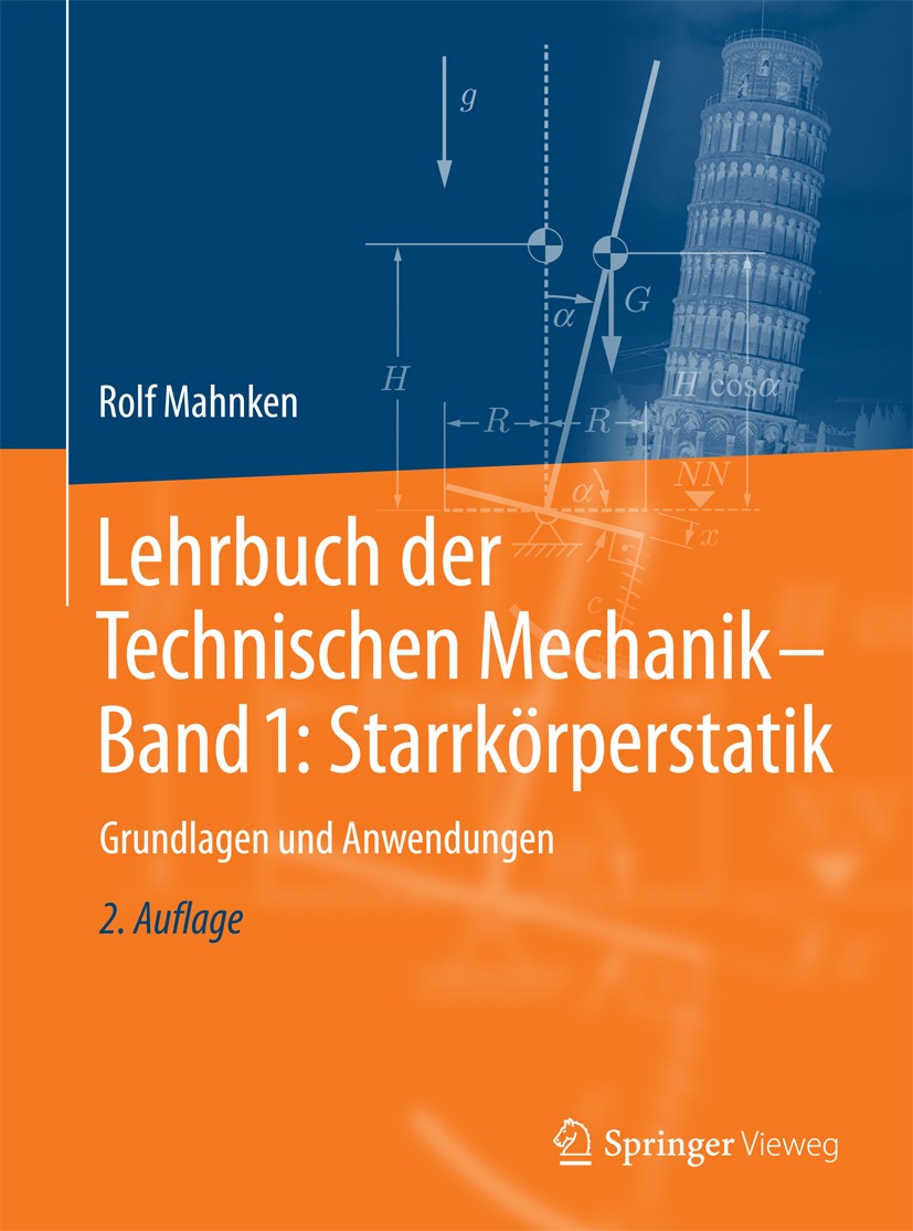 Titlebook: Lehrbuch der Technischen Mechanik - Band 1: Starrkörperstatik; Grundlagen und Anwen Rolf Mahnken Textbook 2016Latest edition Springer-Verla Titlebook: Lehrbuch der Technischen Mechanik - Band 1: Starrkörperstatik; Grundlagen und Anwen Rolf Mahnken Textbook 2016Latest edition Springer-Verla