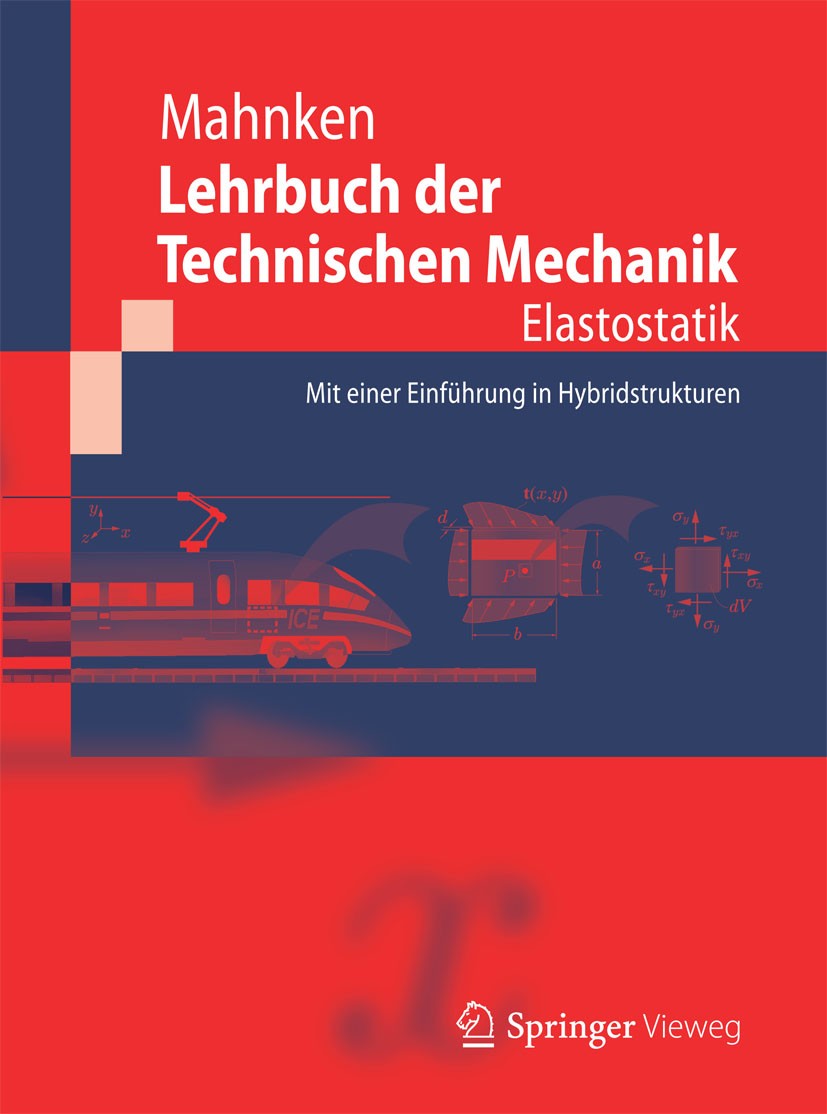 Titlebook: Lehrbuch der Technischen Mechanik - Elastostatik; Mit einer Einführung Rolf Mahnken Textbook 20151st edition Springer-Verlag Berlin Heidelb Titlebook: Lehrbuch der Technischen Mechanik - Elastostatik; Mit einer Einführung Rolf Mahnken Textbook 20151st edition Springer-Verlag Berlin Heidelb