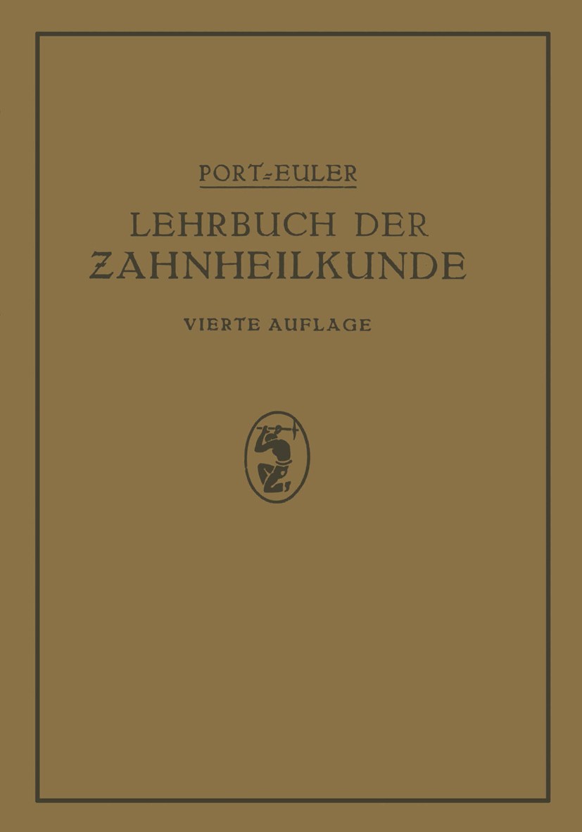 Titlebook: Lehrbuch der Zahnheilkunde; Port,H. Euler (Direktor) Book 19294th edition Springer-Verlag Berlin Heidelberg 1929 Lehrbuch.Medizin.Zahnheil Titlebook: Lehrbuch der Zahnheilkunde; Port,H. Euler (Direktor) Book 19294th edition Springer-Verlag Berlin Heidelberg 1929 Lehrbuch.Medizin.Zahnheil