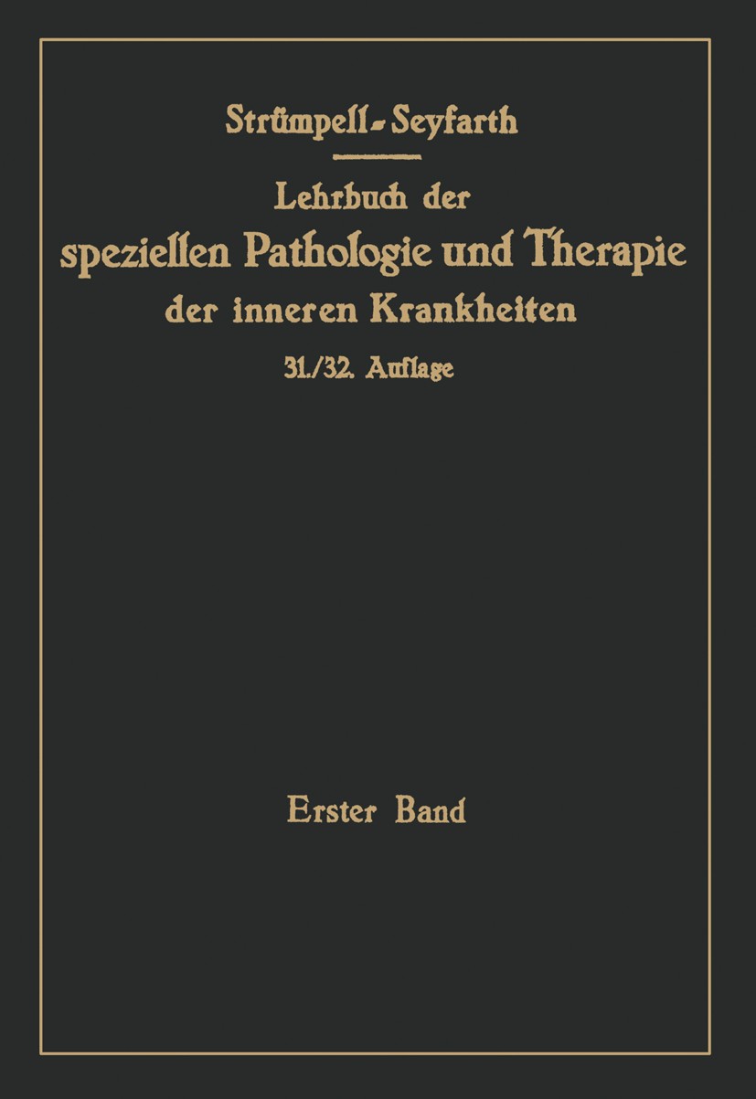 Titlebook: Lehrbuch der speziellen Pathologie und Therapie der inneren Krankheiten für Studierende und Ärzte. (; Erster Band C. Seyfarth Textbook 1934 Titlebook: Lehrbuch der speziellen Pathologie und Therapie der inneren Krankheiten für Studierende und Ärzte. (; Erster Band C. Seyfarth Textbook 1934