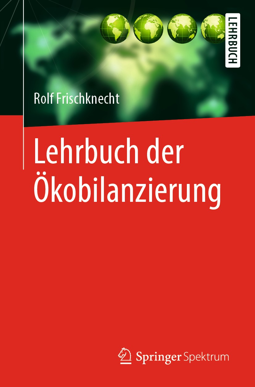 Titlebook: Lehrbuch der Ökobilanzierung; Rolf Frischknecht Textbook 2020 Springer-Verlag GmbH Deutschland, ein Teil von Springer Nature 2020 Ökobilan Titlebook: Lehrbuch der Ökobilanzierung; Rolf Frischknecht Textbook 2020 Springer-Verlag GmbH Deutschland, ein Teil von Springer Nature 2020 Ökobilan