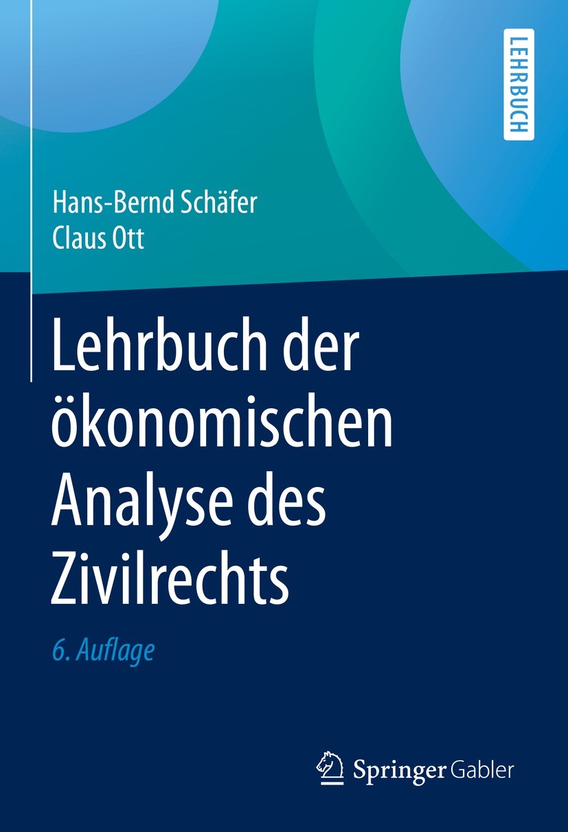 Titlebook: Lehrbuch der ökonomischen Analyse des Zivilrechts; Hans-Bernd Schäfer,Claus Ott Textbook 2020Latest edition Springer-Verlag GmbH Deutschla Titlebook: Lehrbuch der ökonomischen Analyse des Zivilrechts; Hans-Bernd Schäfer,Claus Ott Textbook 2020Latest edition Springer-Verlag GmbH Deutschla