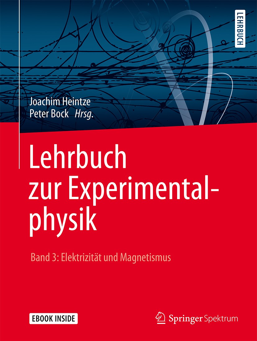 Titlebook: Lehrbuch zur Experimentalphysik Band 3: Elektrizität und Magnetismus; Joachim Heintze,Peter Bock Textbook 2016 Springer-Verlag Berlin Heid Titlebook: Lehrbuch zur Experimentalphysik Band 3: Elektrizität und Magnetismus; Joachim Heintze,Peter Bock Textbook 2016 Springer-Verlag Berlin Heid