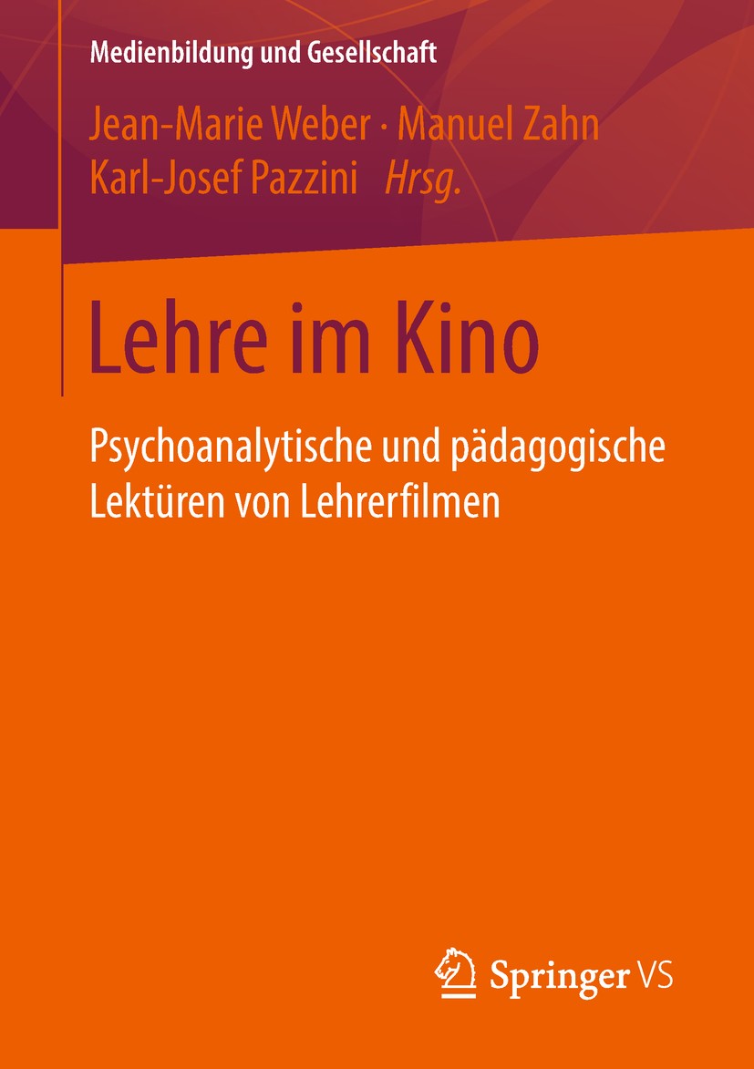 Titlebook: Lehre im Kino; Psychoanalytische un Jean-Marie Weber,Manuel Zahn,Karl-Josef Pazzini Book 2018 Springer Fachmedien Wiesbaden GmbH, ein Teil Titlebook: Lehre im Kino; Psychoanalytische un Jean-Marie Weber,Manuel Zahn,Karl-Josef Pazzini Book 2018 Springer Fachmedien Wiesbaden GmbH, ein Teil