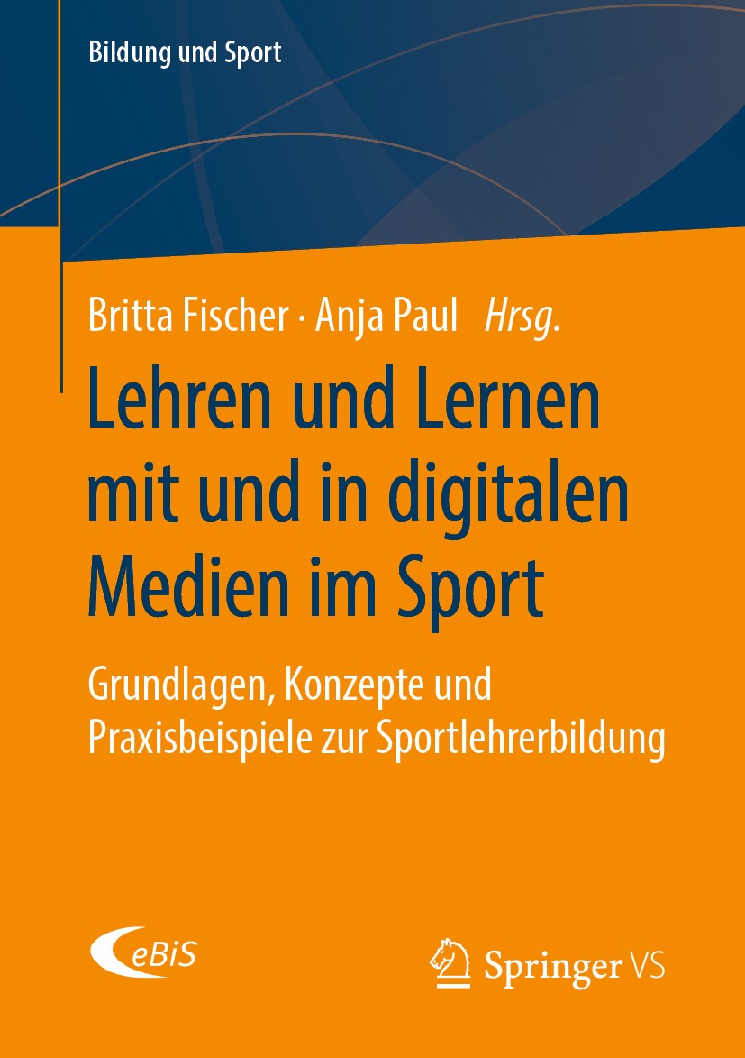 Titlebook: Lehren und Lernen mit und in digitalen Medien im Sport; Grundlagen, Konzepte Britta Fischer,Anja Paul Book 2020 Springer Fachmedien Wiesbad Titlebook: Lehren und Lernen mit und in digitalen Medien im Sport; Grundlagen, Konzepte Britta Fischer,Anja Paul Book 2020 Springer Fachmedien Wiesbad
