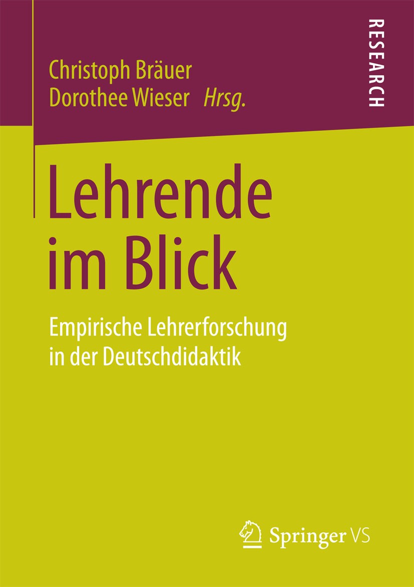 Titlebook: Lehrende im Blick; Empirische Lehrerfor Christoph Bräuer,Dorothee Wieser Book 2015 Springer Fachmedien Wiesbaden 2015 Deutschdidaktik.Kompe Titlebook: Lehrende im Blick; Empirische Lehrerfor Christoph Bräuer,Dorothee Wieser Book 2015 Springer Fachmedien Wiesbaden 2015 Deutschdidaktik.Kompe