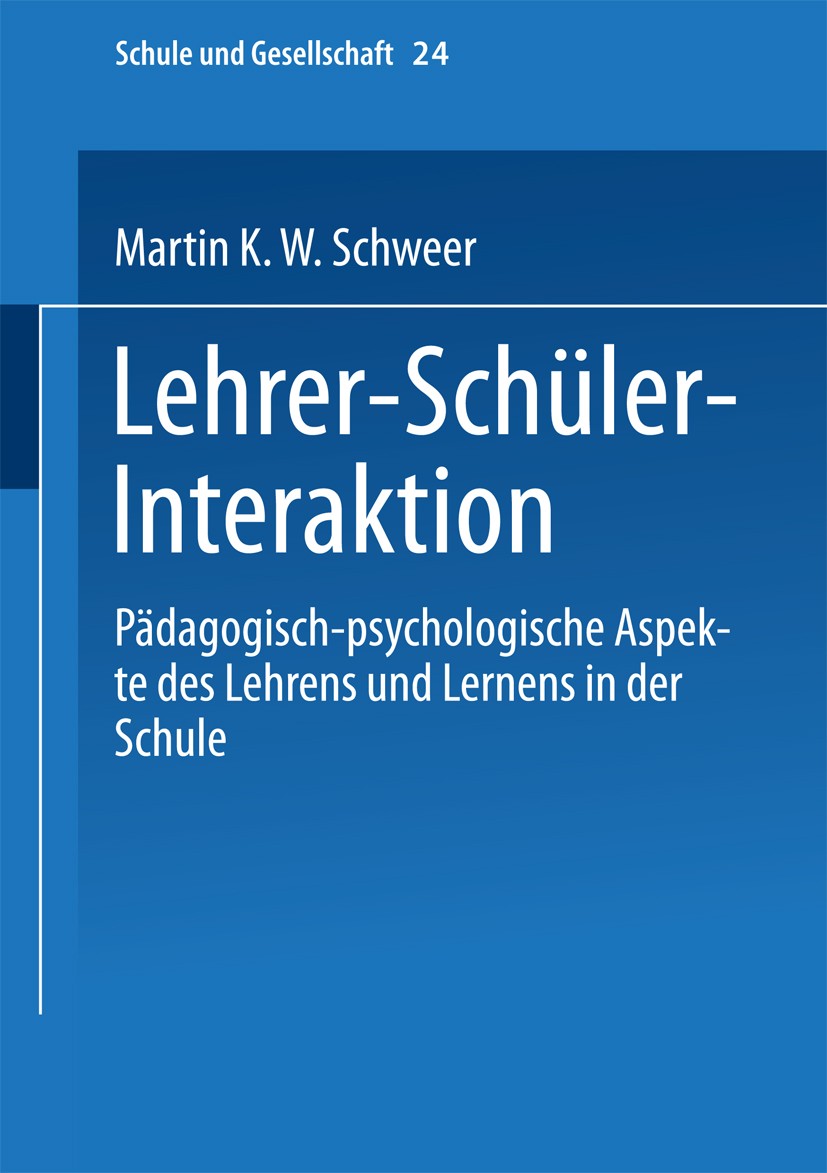 Titlebook: Lehrer-Schüler-Interaktion; Pädagogisch-psycholo Martin K. W. Schweer Book 20001st edition Springer Fachmedien Wiesbaden 2000 Kooperation.L Titlebook: Lehrer-Schüler-Interaktion; Pädagogisch-psycholo Martin K. W. Schweer Book 20001st edition Springer Fachmedien Wiesbaden 2000 Kooperation.L