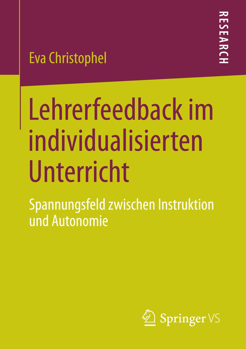 Titlebook: Lehrerfeedback im individualisierten Unterricht; Spannungsfeld zwisch Eva Christophel Book 2014 Springer Fachmedien Wiesbaden 2014 Individu Titlebook: Lehrerfeedback im individualisierten Unterricht; Spannungsfeld zwisch Eva Christophel Book 2014 Springer Fachmedien Wiesbaden 2014 Individu
