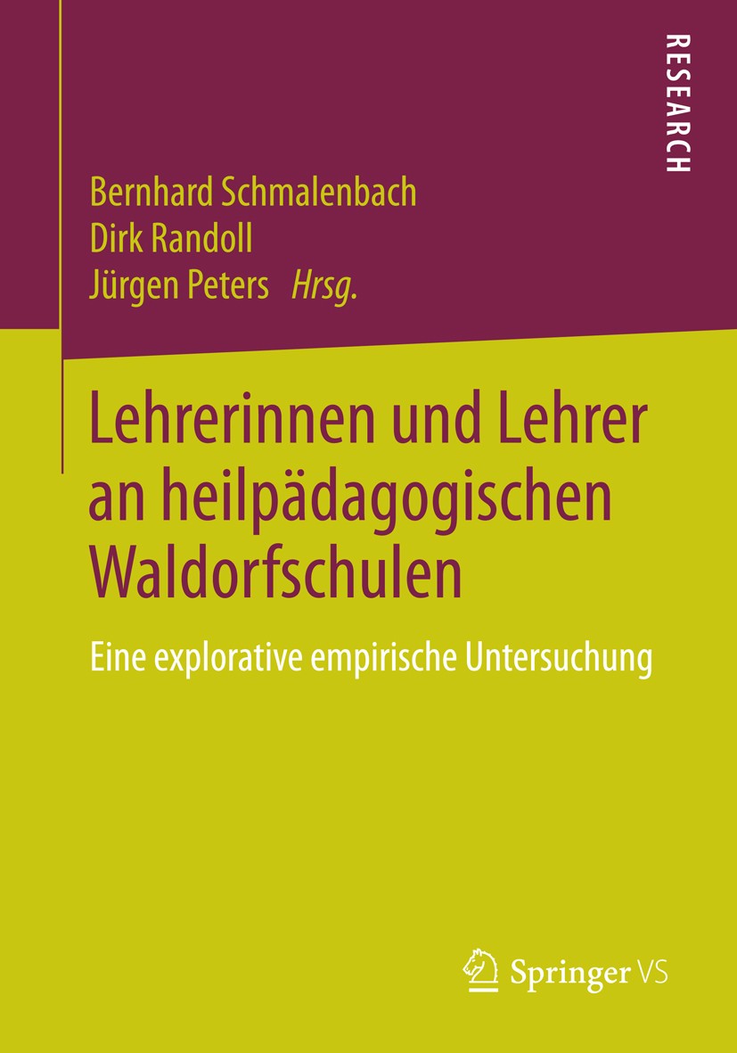 Titlebook: Lehrerinnen und Lehrer an heilpädagogischen Waldorfschulen; Eine explorative emp Bernhard Schmalenbach,Dirk Randoll,Jürgen Peters Book 2014 Titlebook: Lehrerinnen und Lehrer an heilpädagogischen Waldorfschulen; Eine explorative emp Bernhard Schmalenbach,Dirk Randoll,Jürgen Peters Book 2014