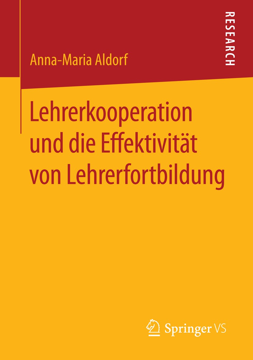 Titlebook: Lehrerkooperation und die Effektivität von Lehrerfortbildung; Anna-Maria Aldorf Book 2016 Springer Fachmedien Wiesbaden 2016 Kooperation i Titlebook: Lehrerkooperation und die Effektivität von Lehrerfortbildung; Anna-Maria Aldorf Book 2016 Springer Fachmedien Wiesbaden 2016 Kooperation i