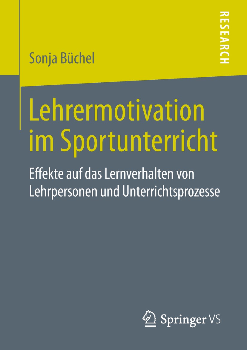 Titlebook: Lehrermotivation im Sportunterricht; Effekte auf das Lern Sonja Büchel Book 2019 Springer Fachmedien Wiesbaden GmbH, ein Teil von Springer Titlebook: Lehrermotivation im Sportunterricht; Effekte auf das Lern Sonja Büchel Book 2019 Springer Fachmedien Wiesbaden GmbH, ein Teil von Springer