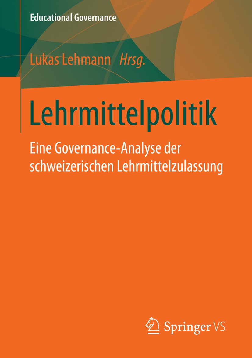Titlebook: Lehrmittelpolitik; Eine Governance-Anal Lukas Lehmann Book 2016 Springer Fachmedien Wiesbaden 2016 Bildungspolitik.Wissenspolitik.Erziehung Titlebook: Lehrmittelpolitik; Eine Governance-Anal Lukas Lehmann Book 2016 Springer Fachmedien Wiesbaden 2016 Bildungspolitik.Wissenspolitik.Erziehung