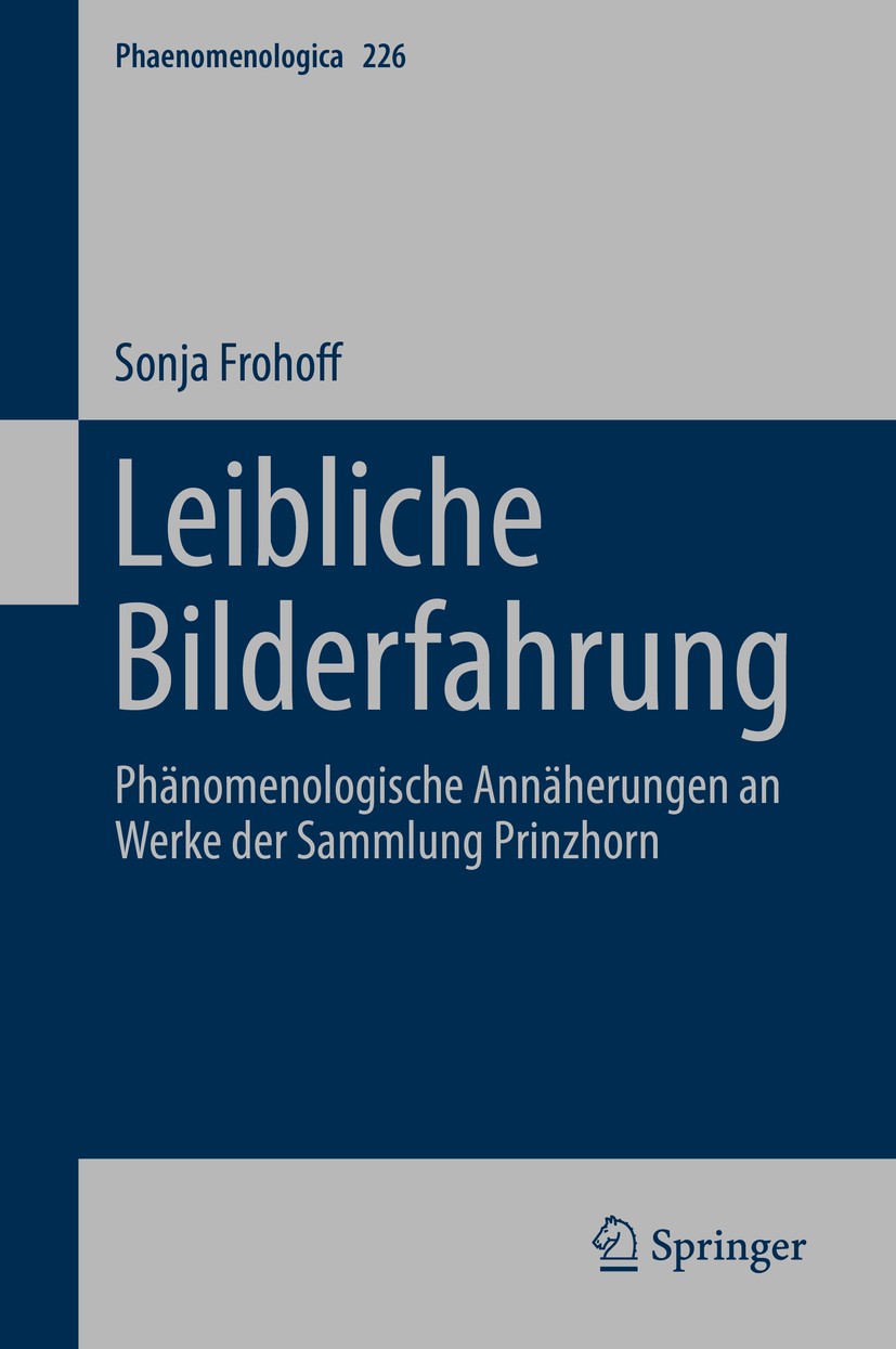 Titlebook: Leibliche Bilderfahrung; Phänomenologische An Sonja Frohoff Book 2019 Springer Nature Switzerland AG 2019 Bildwahrnehmung (Perception of Pi Titlebook: Leibliche Bilderfahrung; Phänomenologische An Sonja Frohoff Book 2019 Springer Nature Switzerland AG 2019 Bildwahrnehmung (Perception of Pi