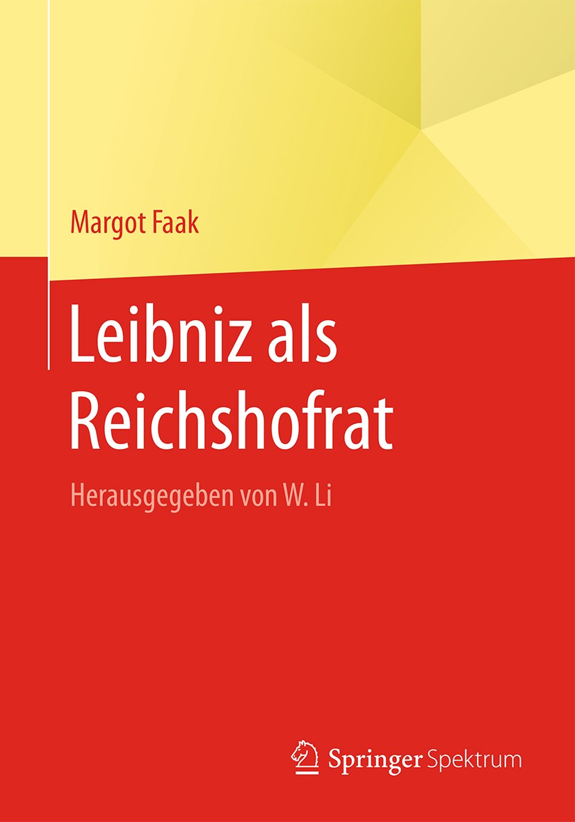 Titlebook: Leibniz als Reichshofrat; Herausgegeben von W. Margot Faak,Wenchao Li Book 2016 Springer-Verlag Berlin Heidelberg 2016 Faak Dissertation.Le Titlebook: Leibniz als Reichshofrat; Herausgegeben von W. Margot Faak,Wenchao Li Book 2016 Springer-Verlag Berlin Heidelberg 2016 Faak Dissertation.Le