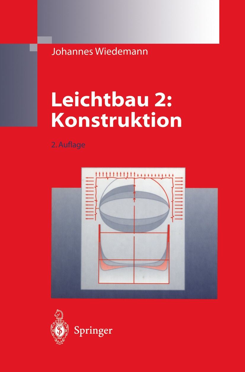 Titlebook: Leichtbau; Band 2: Konstruktion Johannes Wiedemann Book 1996Latest edition Springer-Verlag Berlin Heidelberg 1996 Bauteil.Entwurf.Fahrzeugb Titlebook: Leichtbau; Band 2: Konstruktion Johannes Wiedemann Book 1996Latest edition Springer-Verlag Berlin Heidelberg 1996 Bauteil.Entwurf.Fahrzeugb