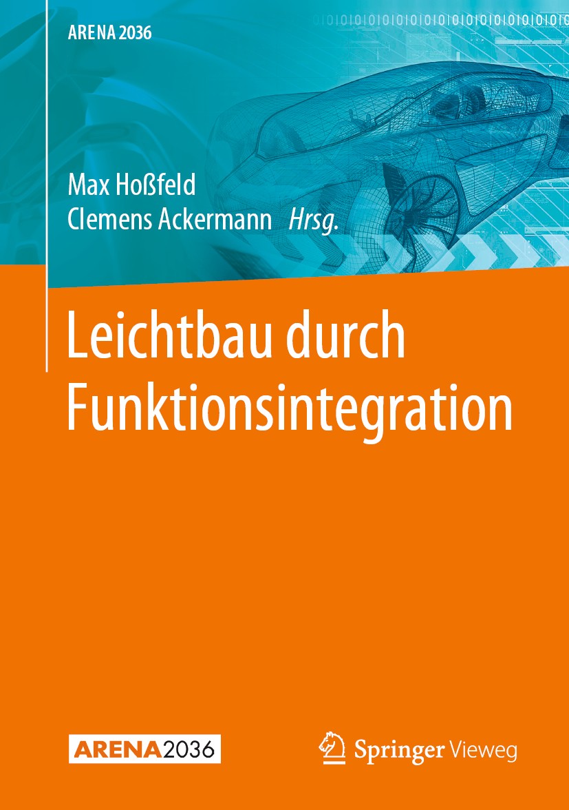 Titlebook: Leichtbau durch Funktionsintegration; Max Hoßfeld,Clemens Ackermann Book 2020 Der/die Herausgeber bzw. der/die Autor(en), exklusiv lizenzi Titlebook: Leichtbau durch Funktionsintegration; Max Hoßfeld,Clemens Ackermann Book 2020 Der/die Herausgeber bzw. der/die Autor(en), exklusiv lizenzi
