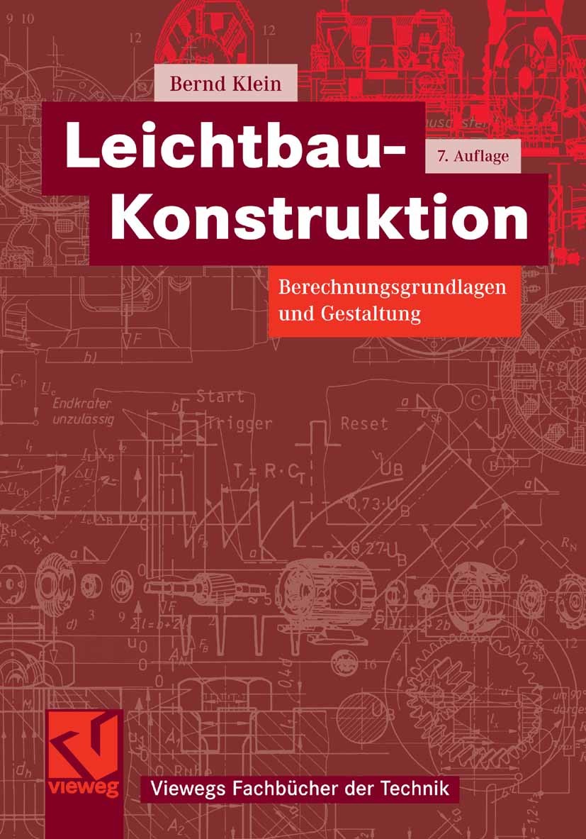 Titlebook: Leichtbau-Konstruktion; Berechnungsgrundlage Bernd Klein Textbook 20077th edition Vieweg+Teubner Verlag | Springer Fachmedien Wiesbaden Gmb Titlebook: Leichtbau-Konstruktion; Berechnungsgrundlage Bernd Klein Textbook 20077th edition Vieweg+Teubner Verlag | Springer Fachmedien Wiesbaden Gmb