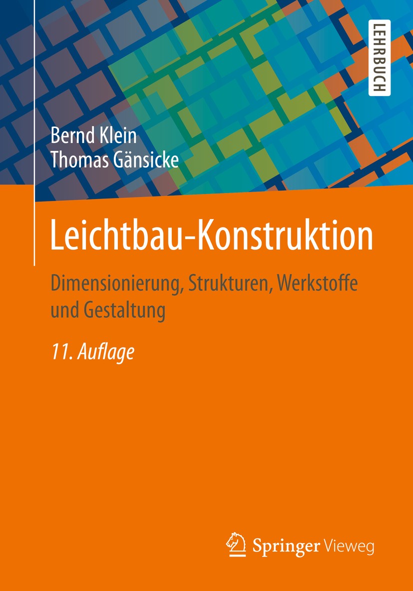 Titlebook: Leichtbau-Konstruktion; Dimensionierung, Str Bernd Klein,Thomas Gänsicke Textbook 2019Latest edition Der/die Herausgeber bzw. der/die Autor Titlebook: Leichtbau-Konstruktion; Dimensionierung, Str Bernd Klein,Thomas Gänsicke Textbook 2019Latest edition Der/die Herausgeber bzw. der/die Autor