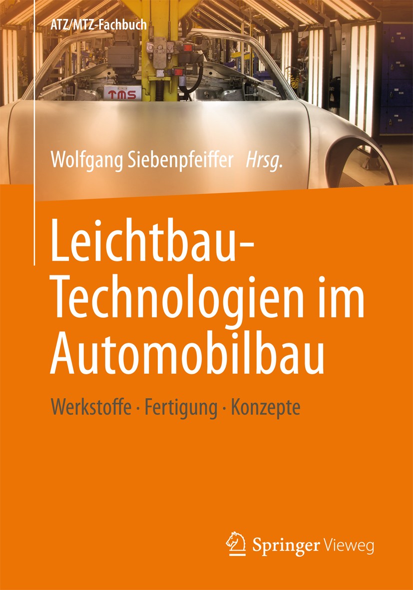 Titlebook: Leichtbau-Technologien im Automobilbau; Werkstoffe - Fertigu Wolfgang Siebenpfeiffer Book 2014 Springer Fachmedien Wiesbaden 2014 CFK-Karos Titlebook: Leichtbau-Technologien im Automobilbau; Werkstoffe - Fertigu Wolfgang Siebenpfeiffer Book 2014 Springer Fachmedien Wiesbaden 2014 CFK-Karos