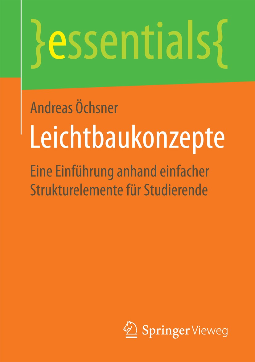 Titlebook: Leichtbaukonzepte; Eine Einführung anha Andreas Öchsner Book 2018 Springer Fachmedien Wiesbaden GmbH, ein Teil von Springer Nature 2018 Lei Titlebook: Leichtbaukonzepte; Eine Einführung anha Andreas Öchsner Book 2018 Springer Fachmedien Wiesbaden GmbH, ein Teil von Springer Nature 2018 Lei