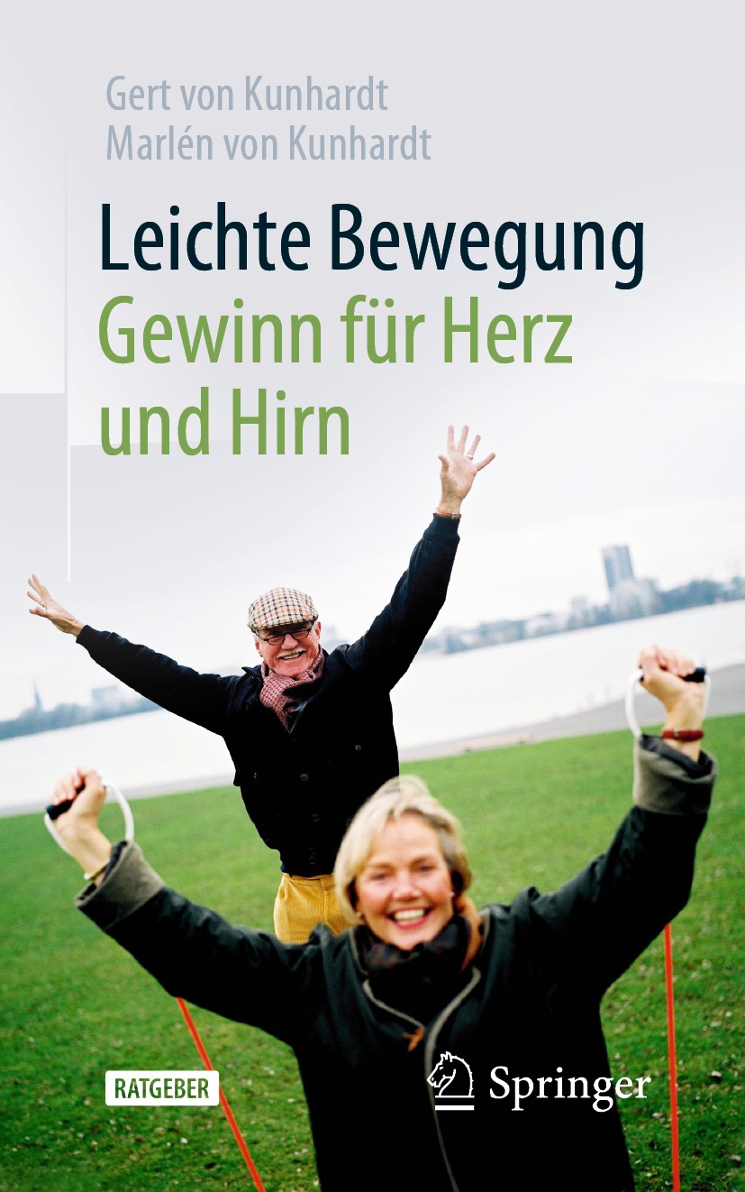 Titlebook: Leichte Bewegung - Gewinn für Herz und Hirn; Gert von Kunhardt,Marlén von Kunhardt Book 2020 Der/die Herausgeber bzw. der/die Autor(en), e Titlebook: Leichte Bewegung - Gewinn für Herz und Hirn; Gert von Kunhardt,Marlén von Kunhardt Book 2020 Der/die Herausgeber bzw. der/die Autor(en), e
