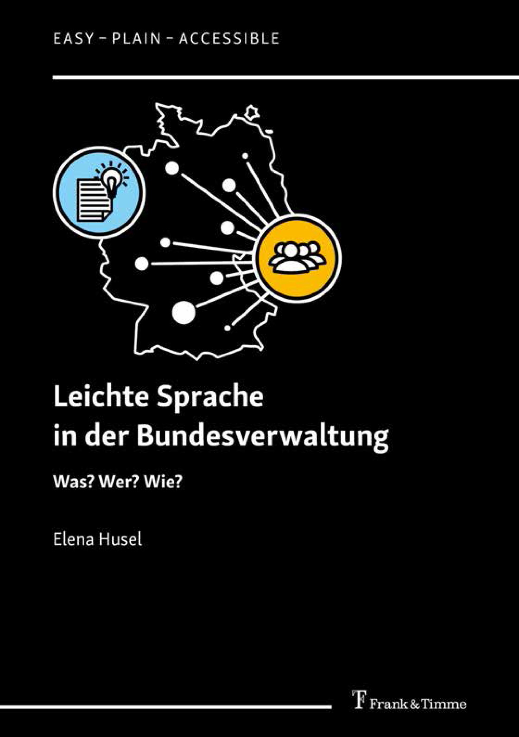 Titlebook: Leichte Sprache in der Bundesverwaltung; Was? Wer? Wie? Elena Husel Book 2022 Frank & Timme GmbH 2022 Einfache Sprache.Bundesverwaltung.Lei Titlebook: Leichte Sprache in der Bundesverwaltung; Was? Wer? Wie? Elena Husel Book 2022 Frank & Timme GmbH 2022 Einfache Sprache.Bundesverwaltung.Lei