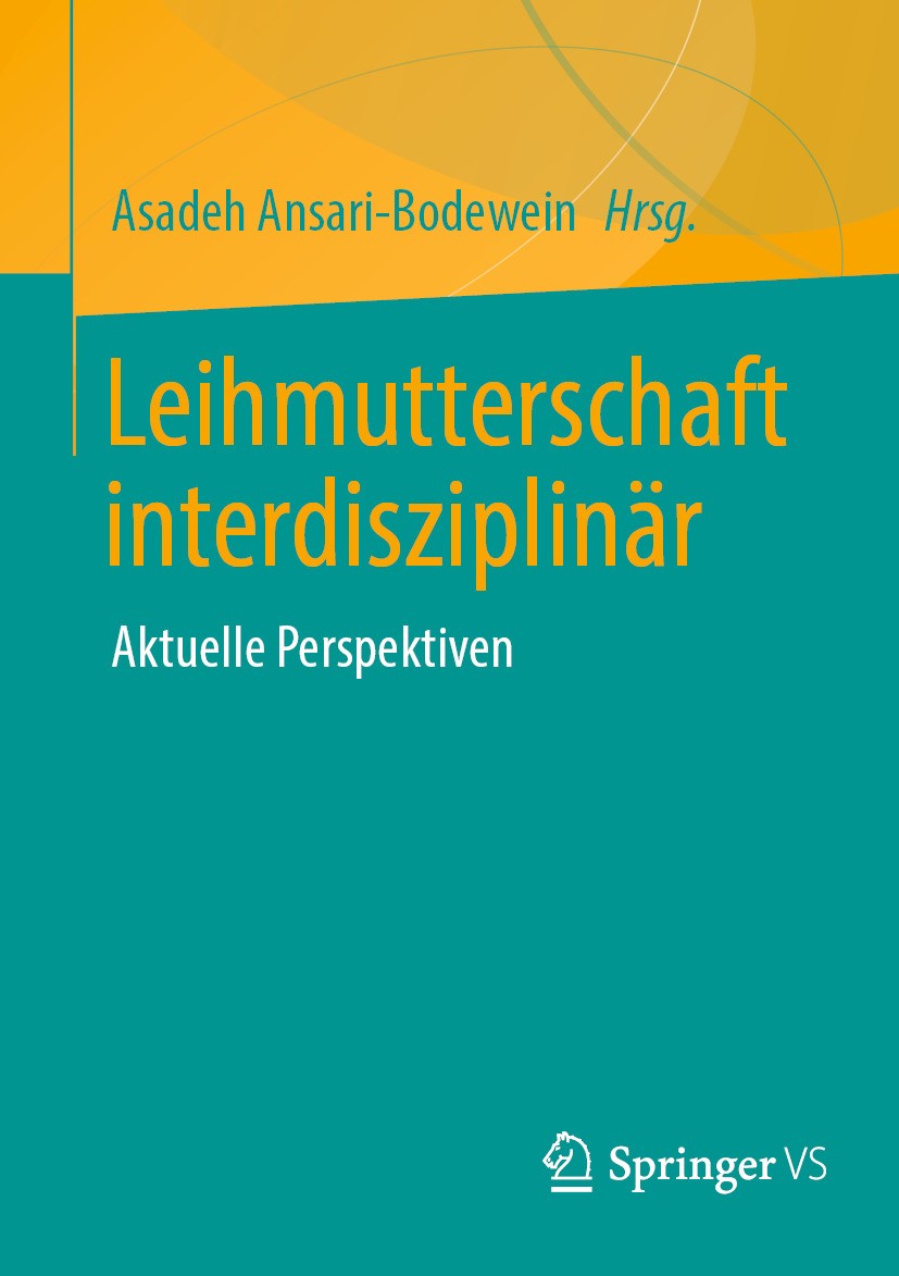 Titlebook: Leihmutterschaft interdisziplinär; Aktuelle Perspektive Asadeh Ansari-Bodewein Book 2024 Der/die Herausgeber bzw. der/die Autor(en), exklus Titlebook: Leihmutterschaft interdisziplinär; Aktuelle Perspektive Asadeh Ansari-Bodewein Book 2024 Der/die Herausgeber bzw. der/die Autor(en), exklus