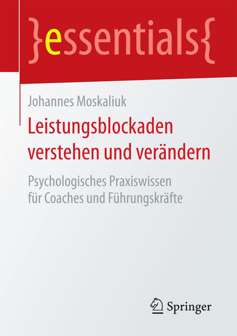 Titlebook: Leistungsblockaden verstehen und verändern; Psychologisches Prax Johannes Moskaliuk Book 2016 Springer Fachmedien Wiesbaden GmbH, ein Teil Titlebook: Leistungsblockaden verstehen und verändern; Psychologisches Prax Johannes Moskaliuk Book 2016 Springer Fachmedien Wiesbaden GmbH, ein Teil