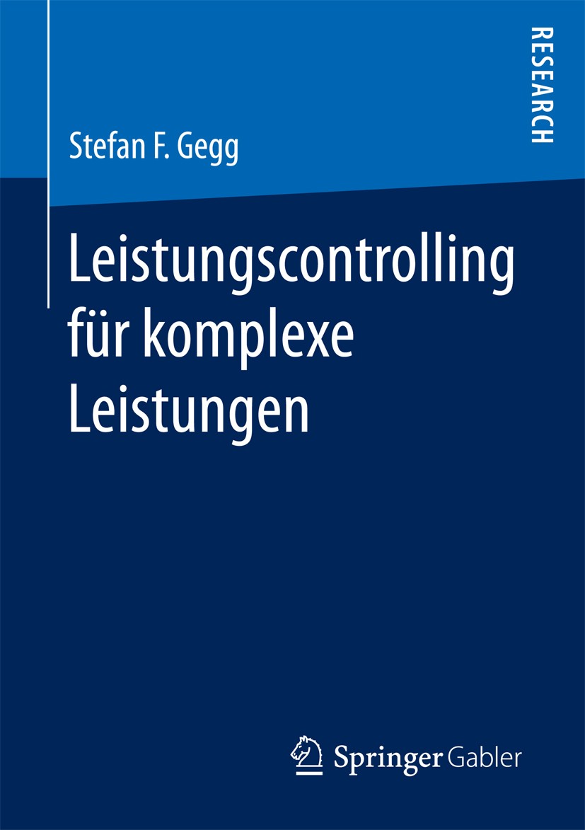 Titlebook: Leistungscontrolling für komplexe Leistungen; Stefan F. Gegg Book 2017 Springer Fachmedien Wiesbaden GmbH 2017 Fuzzy-Logik.Controlling-Kon Titlebook: Leistungscontrolling für komplexe Leistungen; Stefan F. Gegg Book 2017 Springer Fachmedien Wiesbaden GmbH 2017 Fuzzy-Logik.Controlling-Kon
