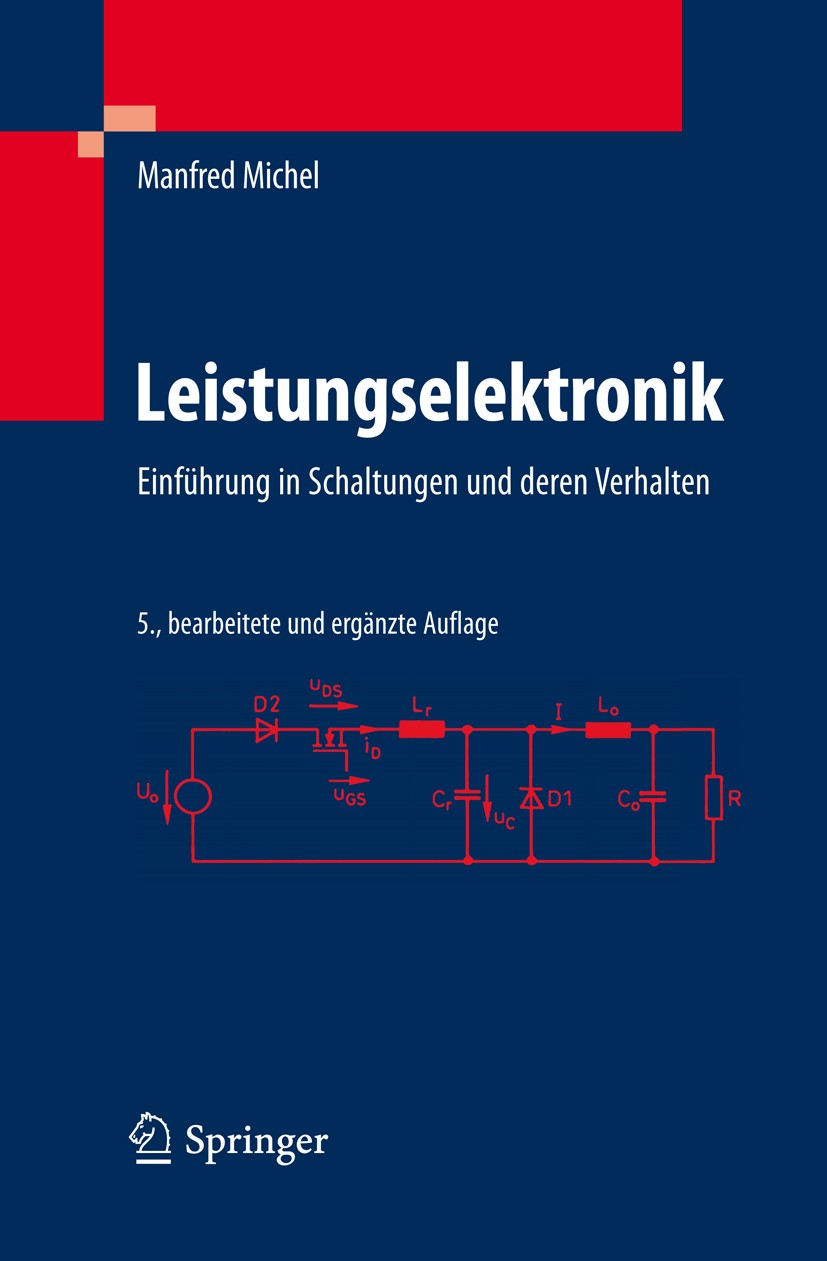 Titlebook: Leistungselektronik; Einführung in Schalt Manfred Michel Book 2011Latest edition Springer-Verlag Berlin Heidelberg 2011 Antriebstechnik.Ele Titlebook: Leistungselektronik; Einführung in Schalt Manfred Michel Book 2011Latest edition Springer-Verlag Berlin Heidelberg 2011 Antriebstechnik.Ele