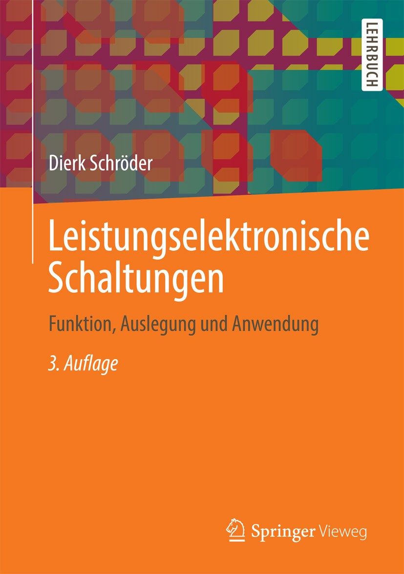 Titlebook: Leistungselektronische Schaltungen; Funktion, Auslegung Dierk Schröder Textbook 20123rd edition Springer-Verlag Berlin Heidelberg 2012 Ant Titlebook: Leistungselektronische Schaltungen; Funktion, Auslegung Dierk Schröder Textbook 20123rd edition Springer-Verlag Berlin Heidelberg 2012 Ant