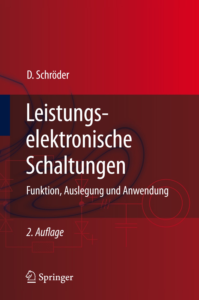 Titlebook: Leistungselektronische Schaltungen; Funktion, Auslegung Dierk Schröder Textbook 20082nd edition Springer-Verlag Berlin Heidelberg 2008 Ant Titlebook: Leistungselektronische Schaltungen; Funktion, Auslegung Dierk Schröder Textbook 20082nd edition Springer-Verlag Berlin Heidelberg 2008 Ant