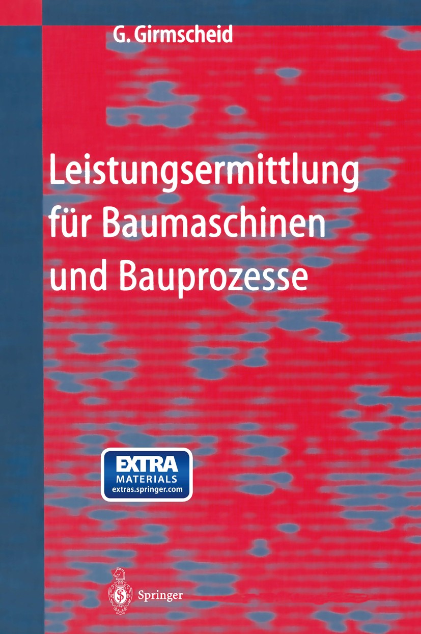 Titlebook: Leistungsermittlung für Baumaschinen und Bauprozesse; Gerhard Girmscheid Book 20032nd edition Springer-Verlag Berlin Heidelberg 2003 Arbei Titlebook: Leistungsermittlung für Baumaschinen und Bauprozesse; Gerhard Girmscheid Book 20032nd edition Springer-Verlag Berlin Heidelberg 2003 Arbei