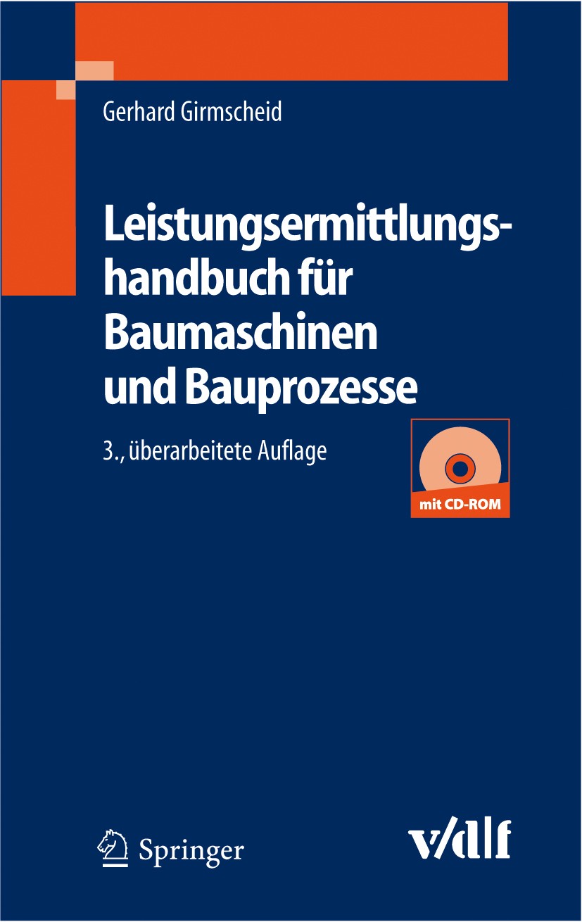 Titlebook: Leistungsermittlungshandbuch für Baumaschinen und Bauprozesse; Gerhard Girmscheid Book 20053rd edition Springer-Verlag Berlin Heidelberg 2 Titlebook: Leistungsermittlungshandbuch für Baumaschinen und Bauprozesse; Gerhard Girmscheid Book 20053rd edition Springer-Verlag Berlin Heidelberg 2