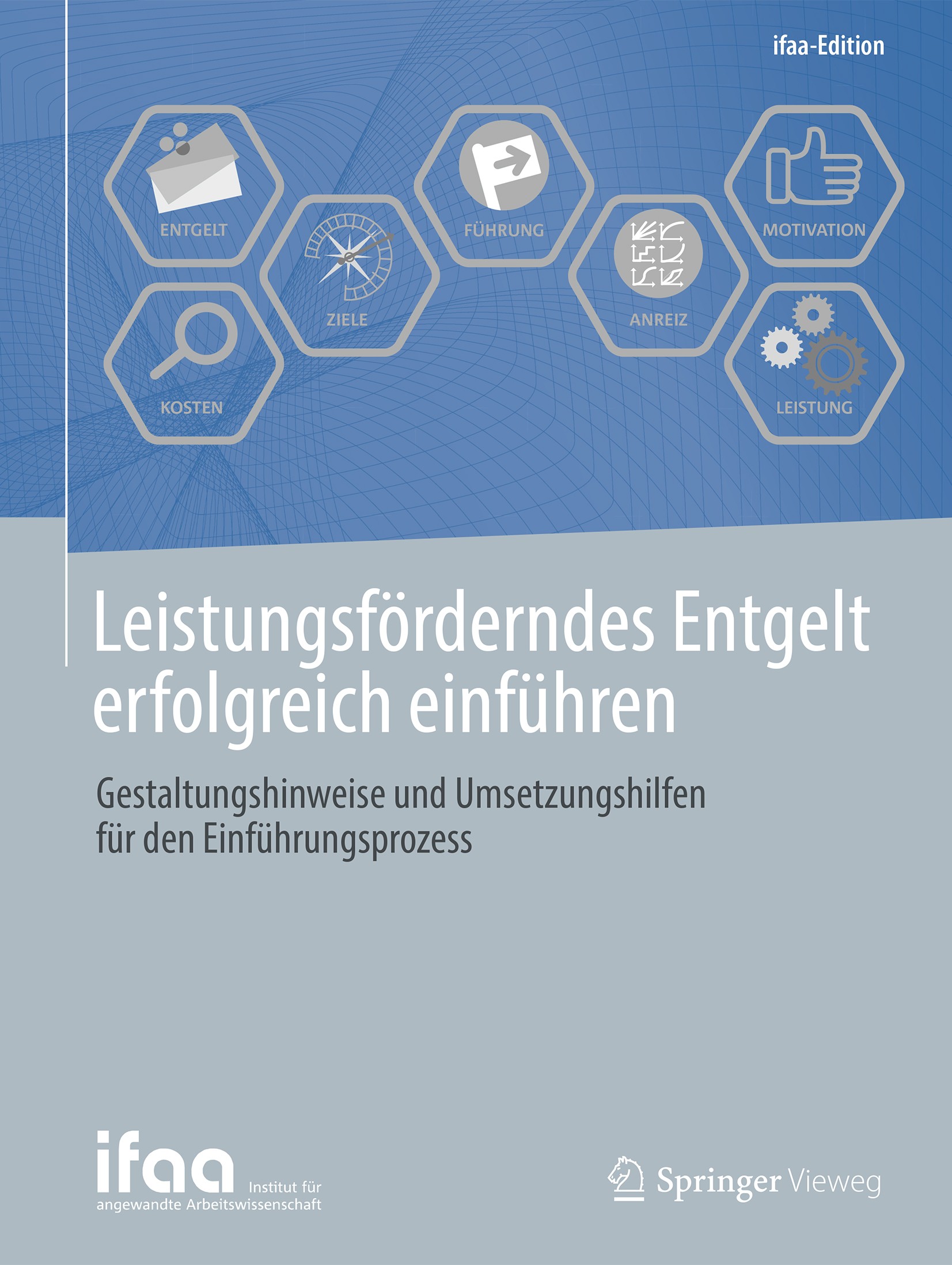 Titlebook: Leistungsförderndes Entgelt erfolgreich einführen; Gestaltungshinweise ifaa – Institut für angewandte Arbeitswissenschaft Book 2018 Spring Titlebook: Leistungsförderndes Entgelt erfolgreich einführen; Gestaltungshinweise ifaa – Institut für angewandte Arbeitswissenschaft Book 2018 Spring