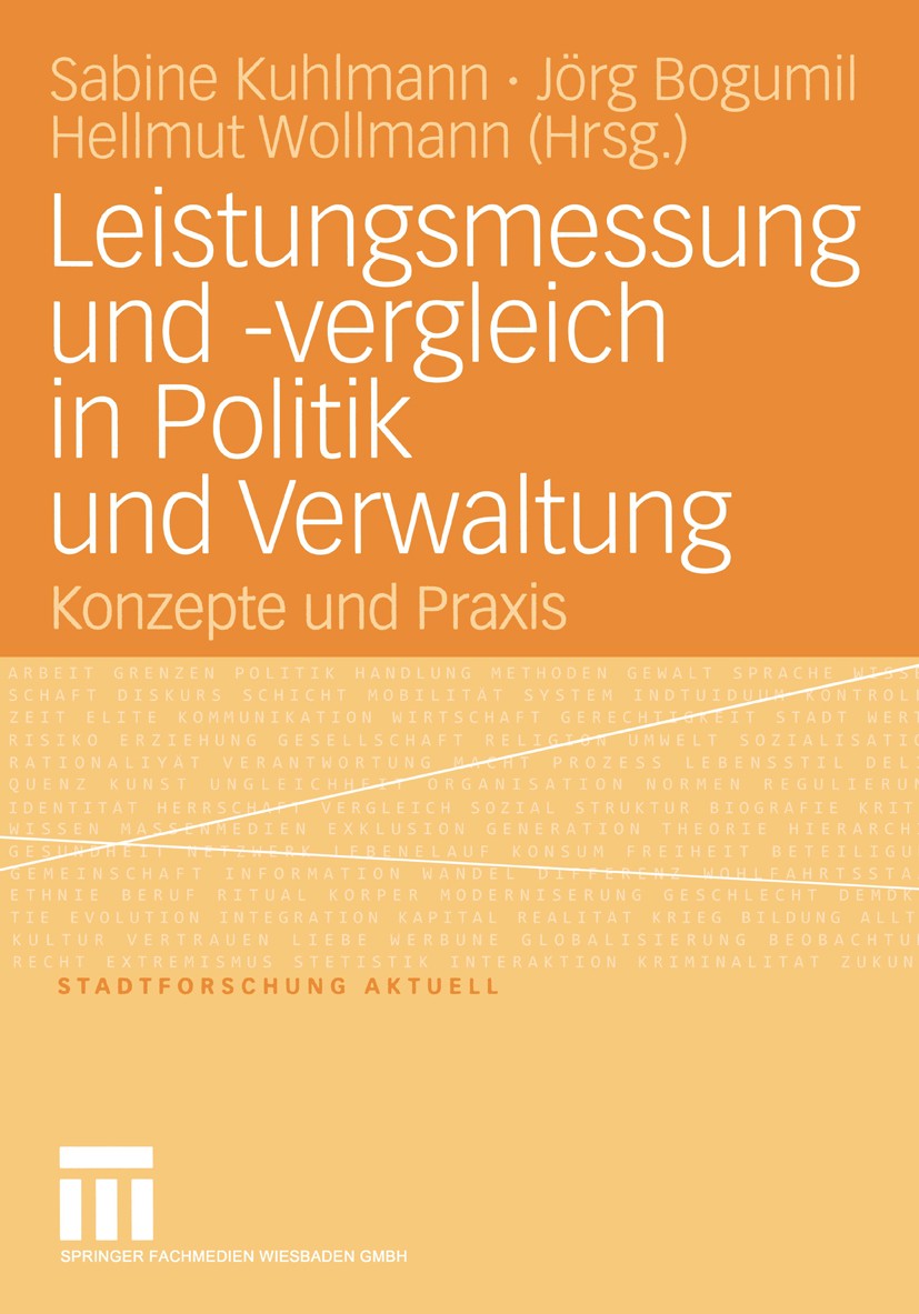 Titlebook: Leistungsmessung und -vergleich in Politik und Verwaltung; Konzepte und Praxis Sabine Kuhlmann,Jörg Bogumil,Hellmut Wollmann Book 2004 Spri Titlebook: Leistungsmessung und -vergleich in Politik und Verwaltung; Konzepte und Praxis Sabine Kuhlmann,Jörg Bogumil,Hellmut Wollmann Book 2004 Spri