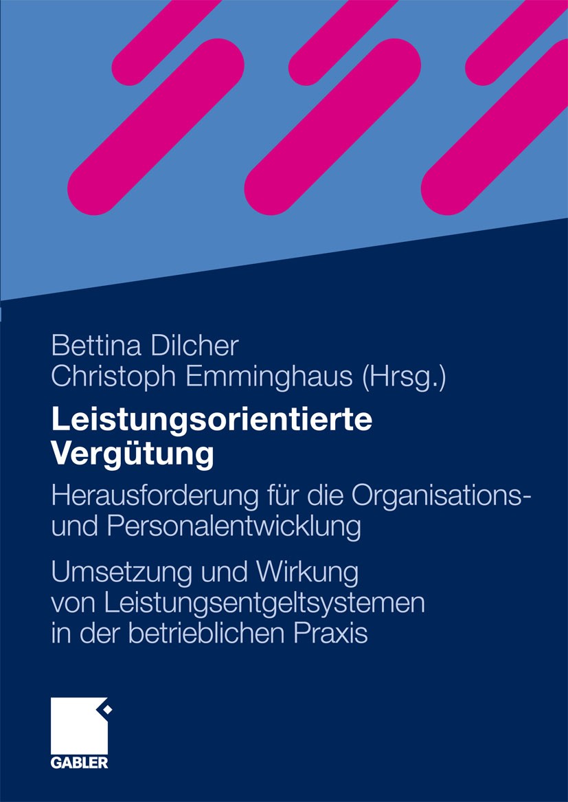 Titlebook: Leistungsorientierte Vergütung; Herausforderung für Bettina Dilcher,Christoph Emminghaus Book 2010 Gabler Verlag | Springer Fachmedien Wie Titlebook: Leistungsorientierte Vergütung; Herausforderung für Bettina Dilcher,Christoph Emminghaus Book 2010 Gabler Verlag | Springer Fachmedien Wie
