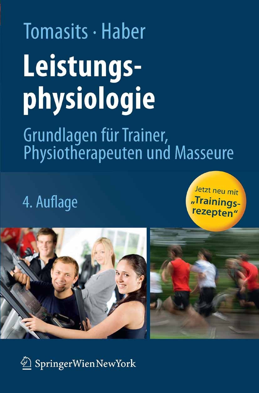 Titlebook: Leistungsphysiologie; Grundlagen für Train Josef Tomasits,Paul Haber Book 20114th edition Springer-Verlag Vienna 2011 Ausdauertraining.Leis Titlebook: Leistungsphysiologie; Grundlagen für Train Josef Tomasits,Paul Haber Book 20114th edition Springer-Verlag Vienna 2011 Ausdauertraining.Leis