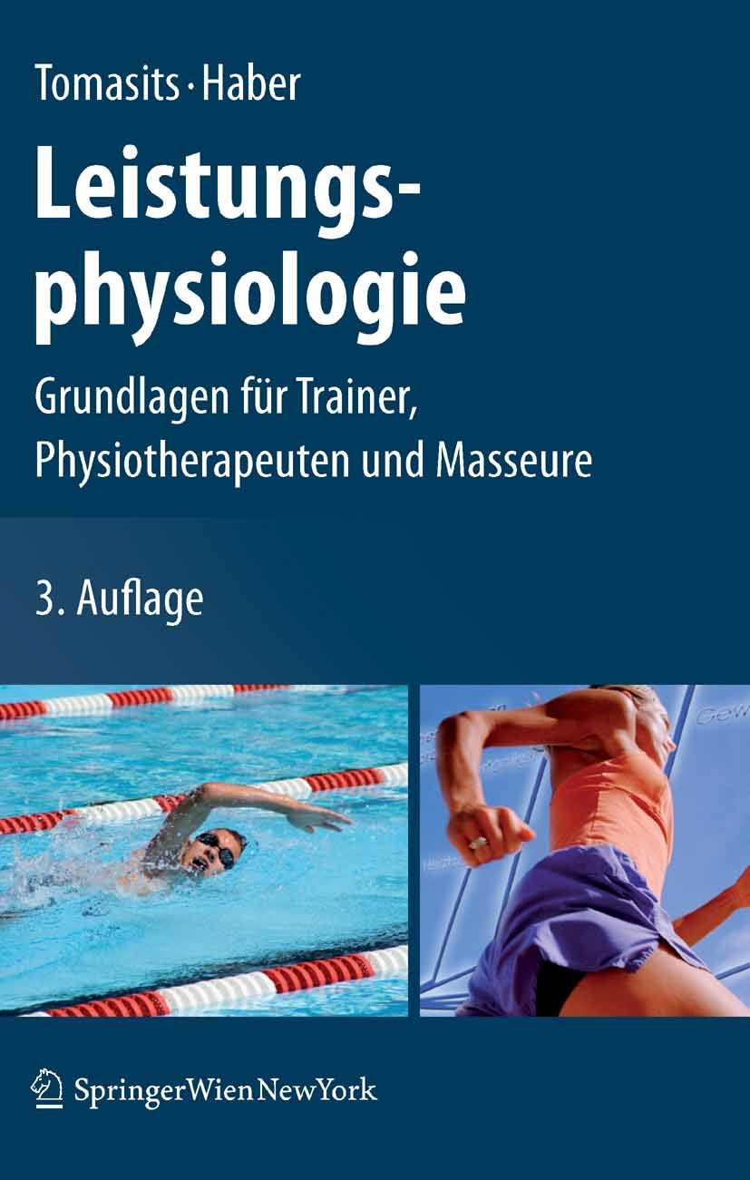 Titlebook: Leistungsphysiologie; Grundlagen für Train Josef Tomasits,Paul Haber Book 20083rd edition Springer-Verlag Vienna 2008 Ernährungsphysiologie Titlebook: Leistungsphysiologie; Grundlagen für Train Josef Tomasits,Paul Haber Book 20083rd edition Springer-Verlag Vienna 2008 Ernährungsphysiologie