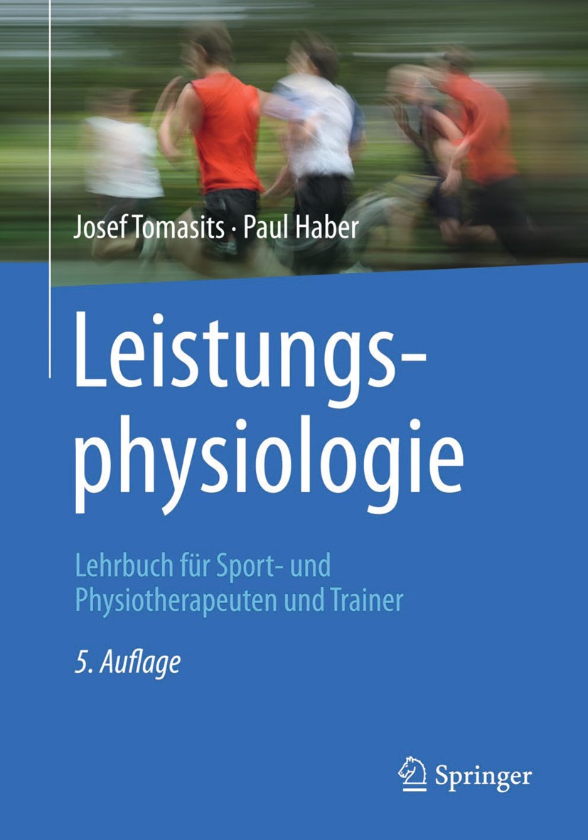 Titlebook: Leistungsphysiologie; Lehrbuch für Sport- Josef Tomasits,Paul Haber Book 2016Latest edition Springer-Verlag Berlin Heidelberg 2016 Ausdaue Titlebook: Leistungsphysiologie; Lehrbuch für Sport- Josef Tomasits,Paul Haber Book 2016Latest edition Springer-Verlag Berlin Heidelberg 2016 Ausdaue