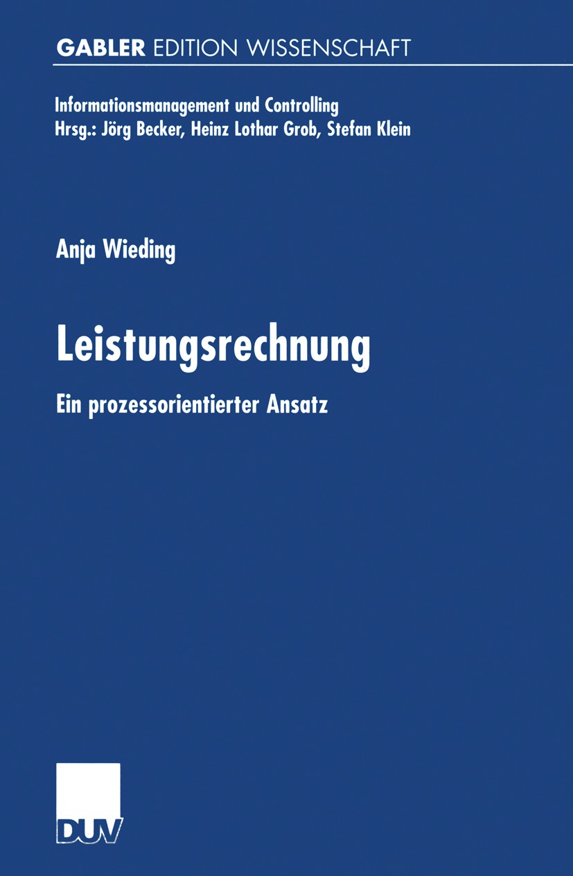 Titlebook: Leistungsrechnung; Ein prozessorientier Anja Wieding Book 2000 Springer Fachmedien Wiesbaden 2000 Controlling.Erlösrechnung.Informationsman Titlebook: Leistungsrechnung; Ein prozessorientier Anja Wieding Book 2000 Springer Fachmedien Wiesbaden 2000 Controlling.Erlösrechnung.Informationsman