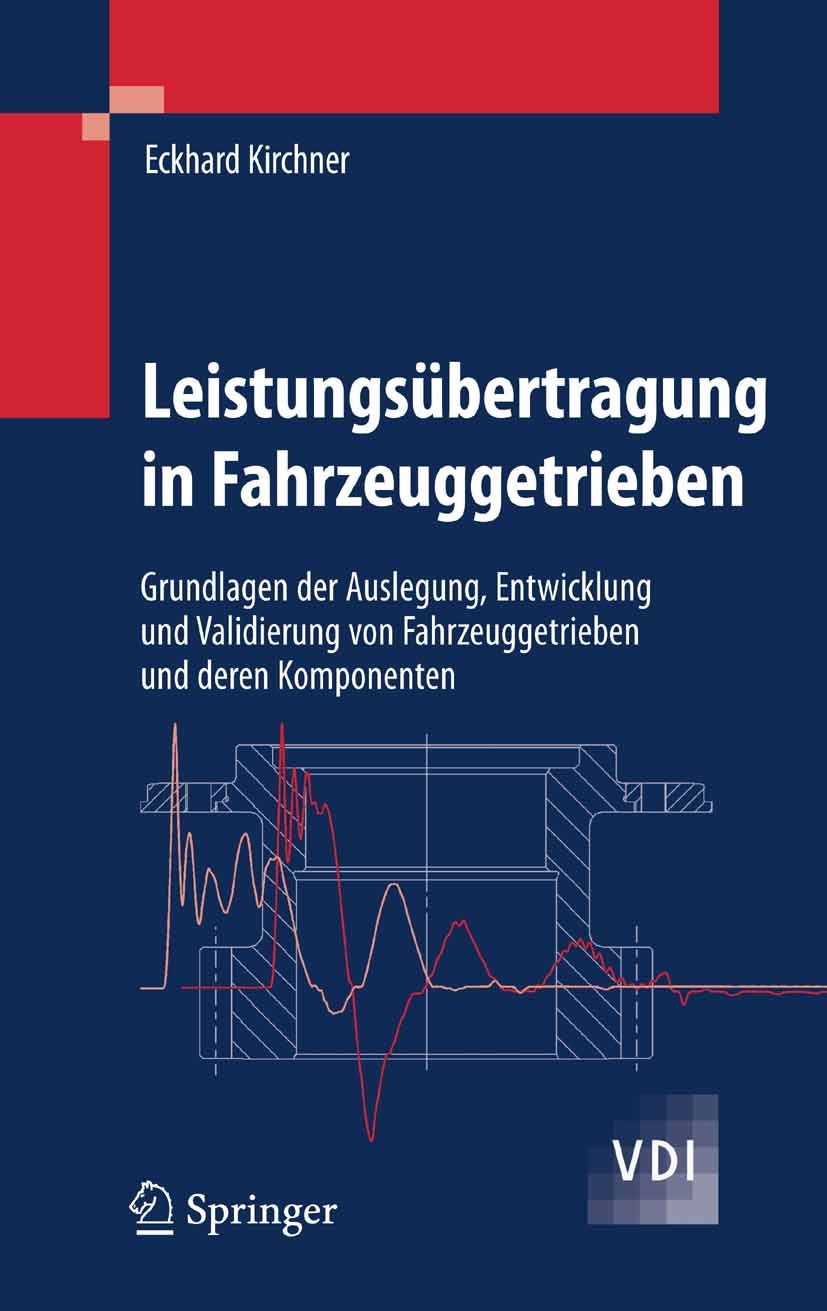Titlebook: Leistungsübertragung in Fahrzeuggetrieben; Grundlagen der Ausle Eckhard Kirchner Book 2007 Springer-Verlag Berlin Heidelberg 2007 Antriebss Titlebook: Leistungsübertragung in Fahrzeuggetrieben; Grundlagen der Ausle Eckhard Kirchner Book 2007 Springer-Verlag Berlin Heidelberg 2007 Antriebss