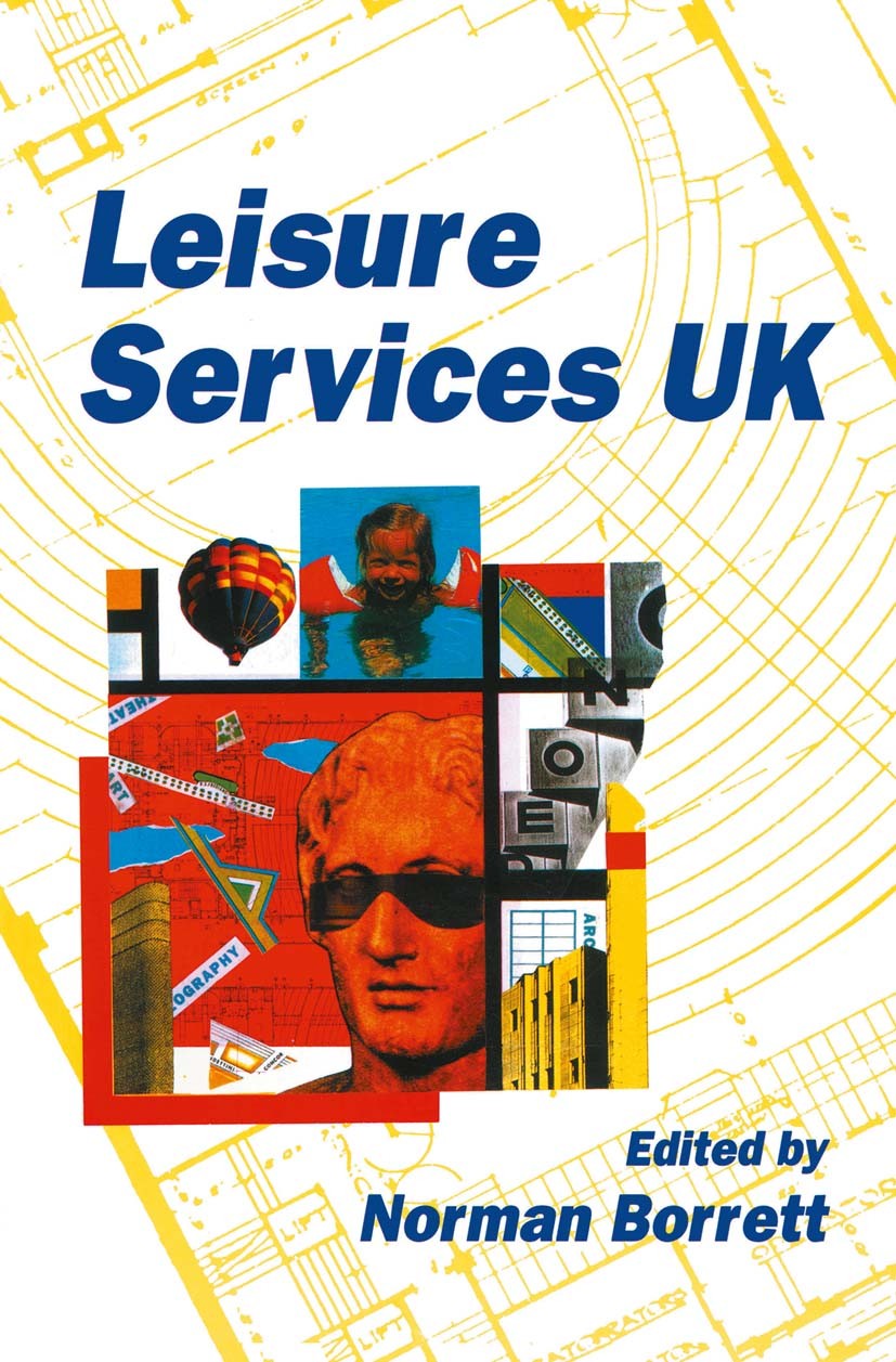 Titlebook: Leisure Services UK; An Introduction to L Norman Borrett Textbook 1991Latest edition Macmillan Publishers Limited 1991 finance.information. Titlebook: Leisure Services UK; An Introduction to L Norman Borrett Textbook 1991Latest edition Macmillan Publishers Limited 1991 finance.information.