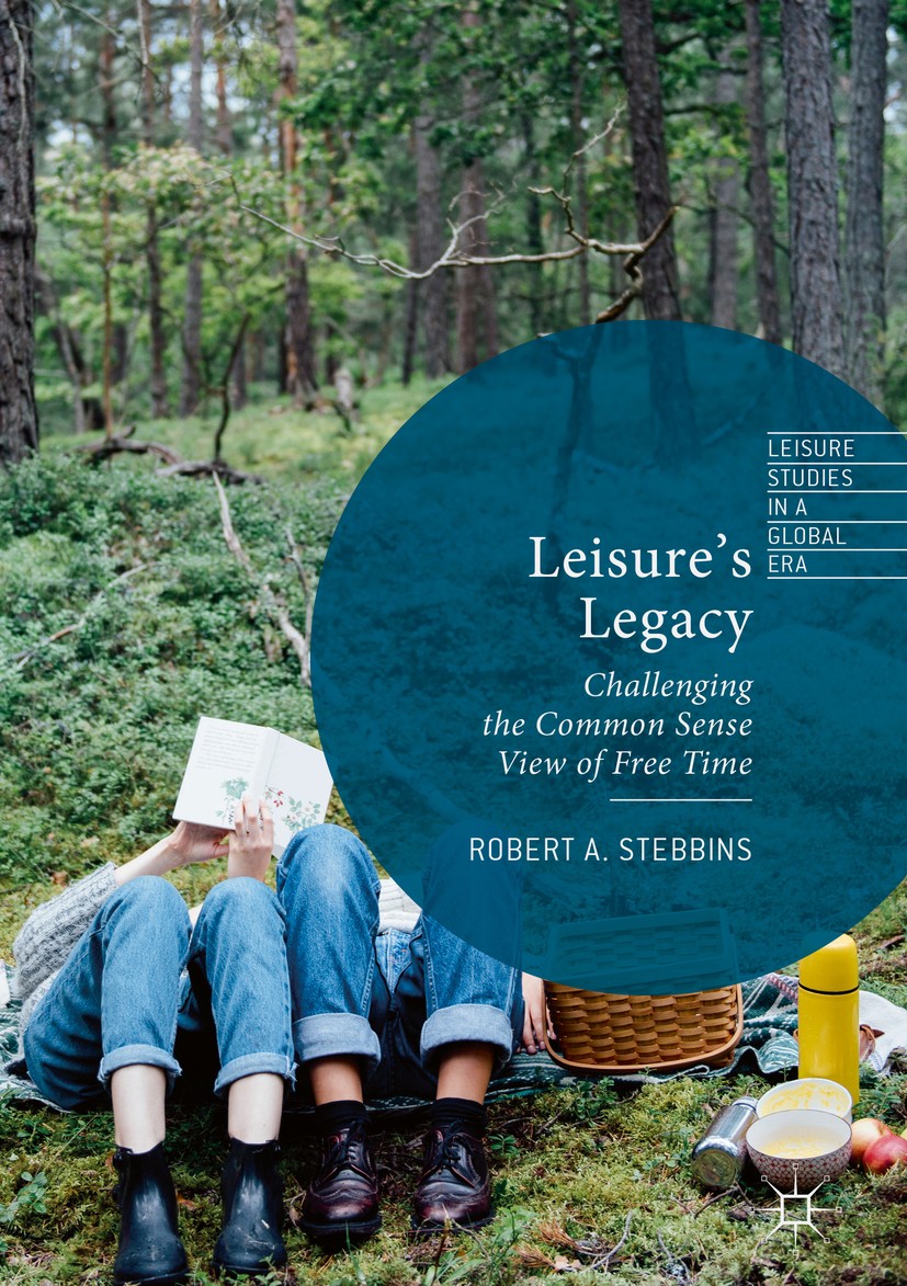 Titlebook: Leisure’s Legacy; Challenging the Comm Robert A. Stebbins Book 2017 The Editor(s) (if applicable) and The Author(s) 2017 Serious leisure.Ho Titlebook: Leisure’s Legacy; Challenging the Comm Robert A. Stebbins Book 2017 The Editor(s) (if applicable) and The Author(s) 2017 Serious leisure.Ho