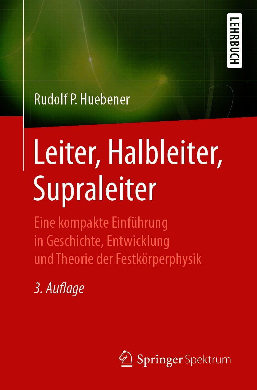 Titlebook: Leiter, Halbleiter, Supraleiter; Eine kompakte Einfüh Rudolf P. Hübener Textbook 2020Latest edition Springer-Verlag GmbH Deutschland, ein T Titlebook: Leiter, Halbleiter, Supraleiter; Eine kompakte Einfüh Rudolf P. Hübener Textbook 2020Latest edition Springer-Verlag GmbH Deutschland, ein T