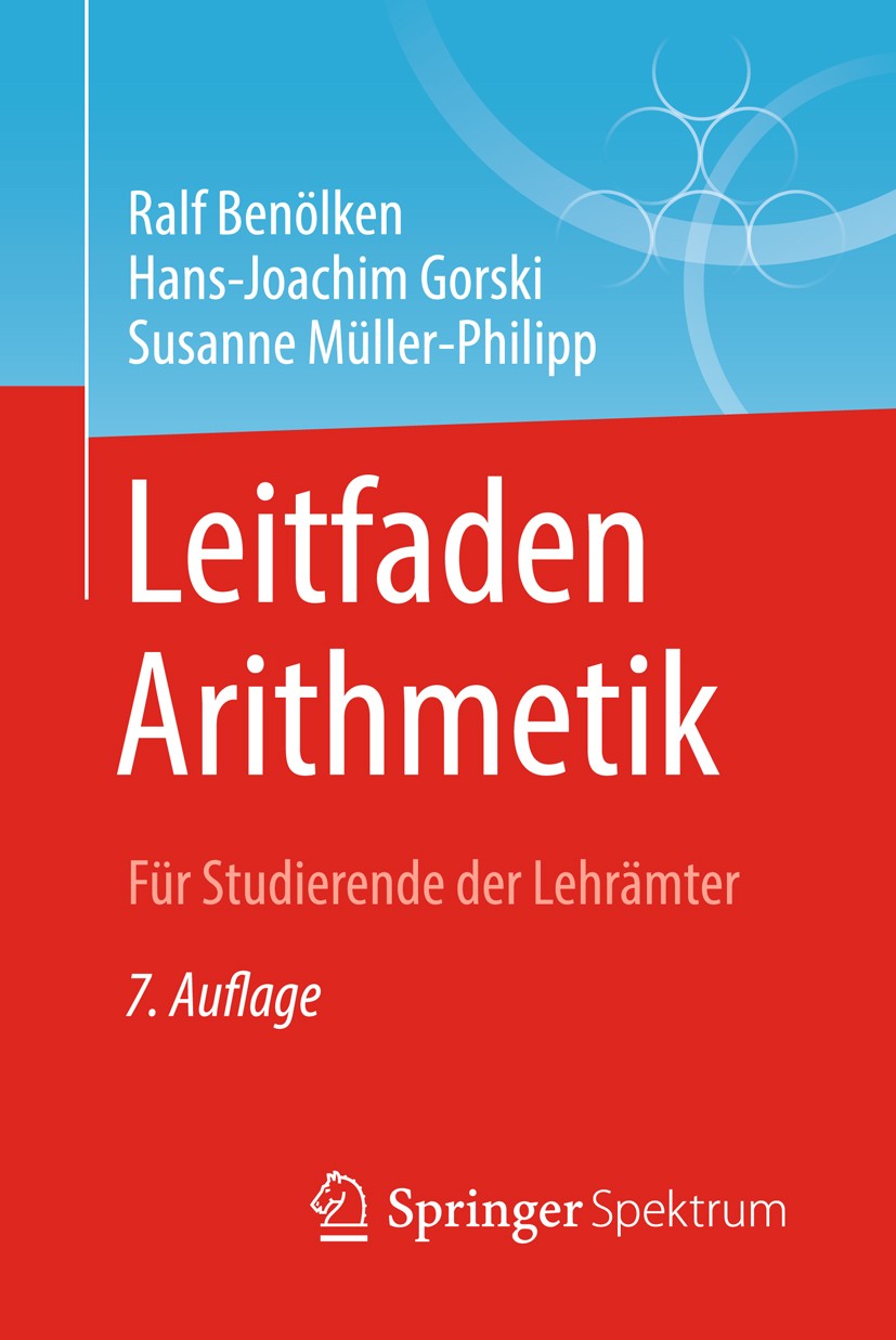 Titlebook: Leitfaden Arithmetik; Für Studierende der Ralf Benölken,Hans-Joachim Gorski,Susanne Müller-P Textbook 2018Latest edition Springer Fachmedi Titlebook: Leitfaden Arithmetik; Für Studierende der Ralf Benölken,Hans-Joachim Gorski,Susanne Müller-P Textbook 2018Latest edition Springer Fachmedi