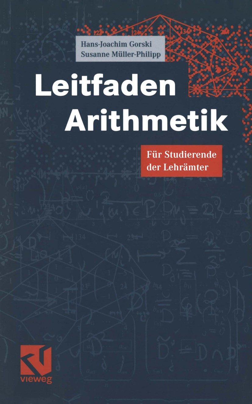 Titlebook: Leitfaden Arithmetik; Für Studierende der Hans-Joachim Gorski,Susanne Müller-Philipp Textbook 19991st edition Springer Fachmedien Wiesbade Titlebook: Leitfaden Arithmetik; Für Studierende der Hans-Joachim Gorski,Susanne Müller-Philipp Textbook 19991st edition Springer Fachmedien Wiesbade