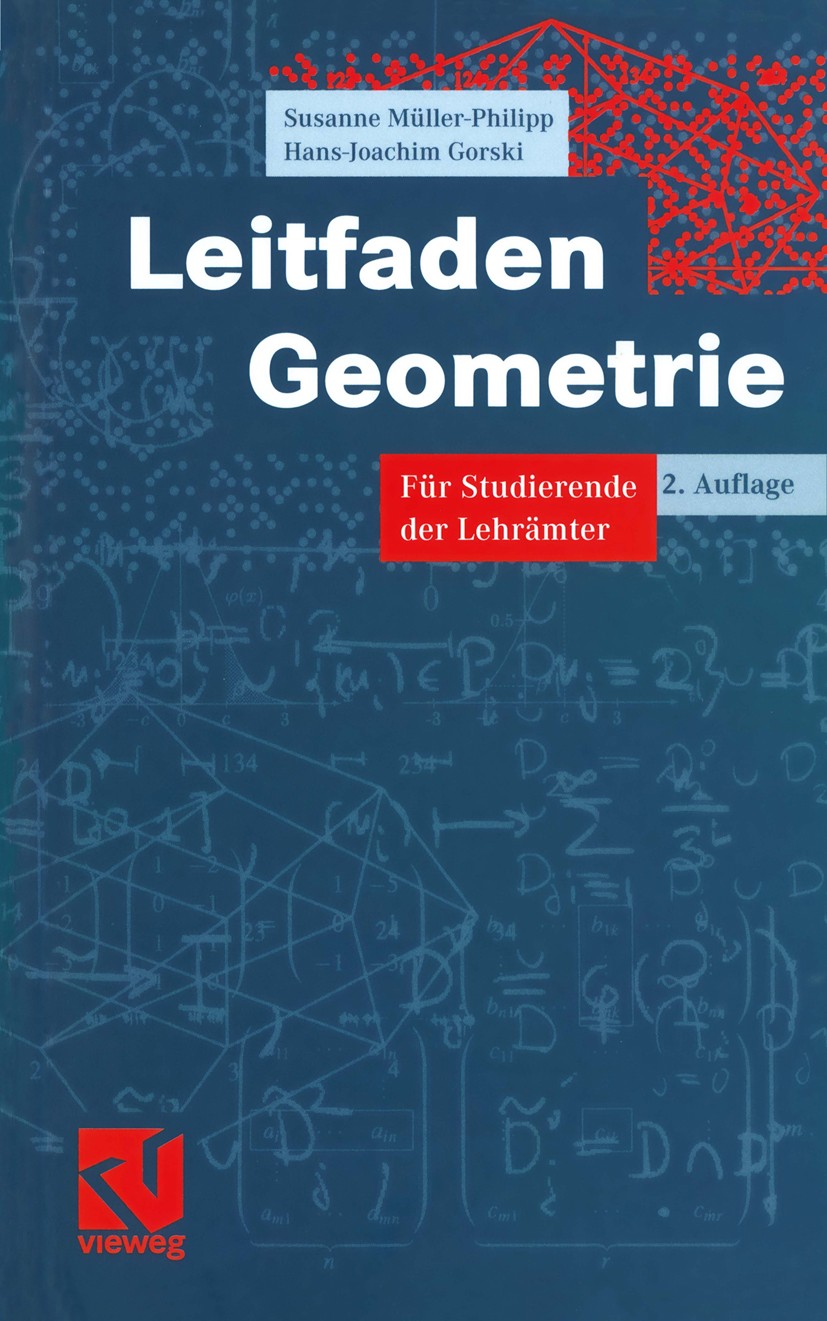 Titlebook: Leitfaden Geometrie; Für Studierende der Susanne Müller-Philipp,Hans-Joachim Gorski Textbook 20042nd edition Springer Fachmedien Wiesbaden Titlebook: Leitfaden Geometrie; Für Studierende der Susanne Müller-Philipp,Hans-Joachim Gorski Textbook 20042nd edition Springer Fachmedien Wiesbaden