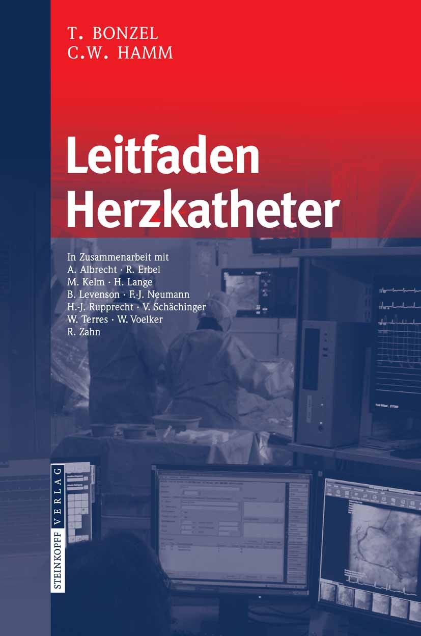 Titlebook: Leitfaden Herzkatheter; Tassilo Bonzel,Christian W. Hamm Book 2009 Steinkopff-Verlag Darmstadt 2009 Dilatation.Herzkatheter.Herzklappenfeh Titlebook: Leitfaden Herzkatheter; Tassilo Bonzel,Christian W. Hamm Book 2009 Steinkopff-Verlag Darmstadt 2009 Dilatation.Herzkatheter.Herzklappenfeh