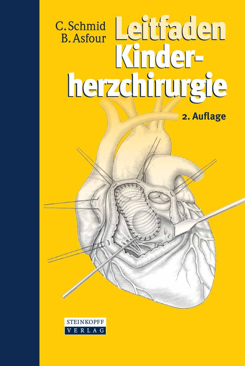 Titlebook: Leitfaden Kinderherzchirurgie; Christof Schmid,Boulos Asfour Book 2009Latest edition Steinkopff-Verlag Darmstadt 2009 Arterien.Chirurgie.H Titlebook: Leitfaden Kinderherzchirurgie; Christof Schmid,Boulos Asfour Book 2009Latest edition Steinkopff-Verlag Darmstadt 2009 Arterien.Chirurgie.H